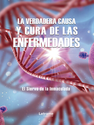 cover image of La verdadera causa y cura de las enfermedades